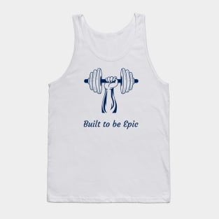 Built to be epic Tank Top